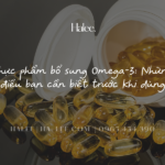 Thực phẩm bổ sung Omega-3 Những điều bạn cần biết trước khi dùng