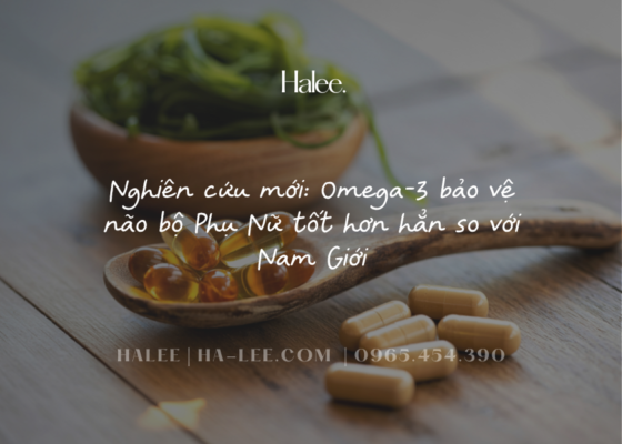 Nghiên cứu mới Omega-3 bảo vệ não bộ Phụ Nữ tốt hơn hẳn so với Nam Giới