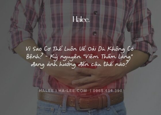 Vì Sao Cơ Thể Luôn Uể Oải Dù Không Có Bệnh - Kỷ nguyên Viêm Thầm Lặng đang ảnh hưởng đến cậu thế nào
